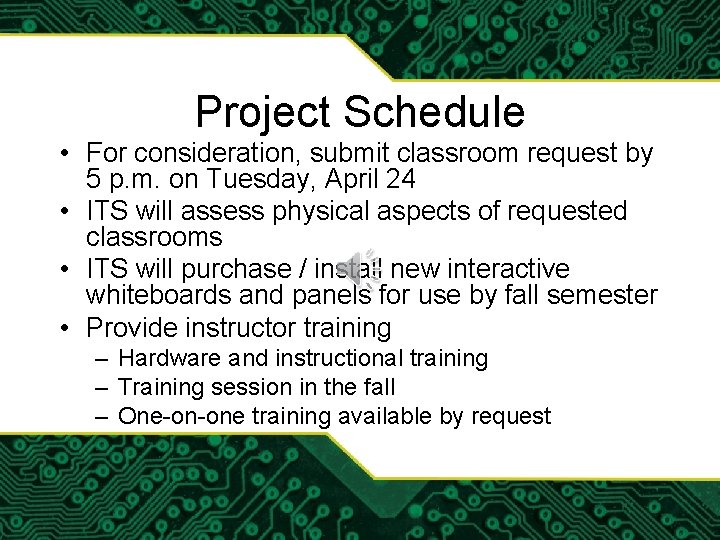 Project Schedule • For consideration, submit classroom request by 5 p. m. on Tuesday,