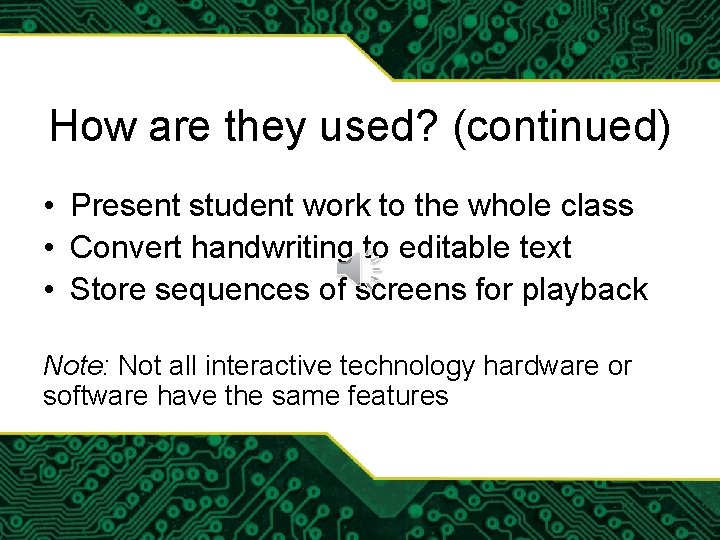 How are they used? (continued) • Present student work to the whole class •