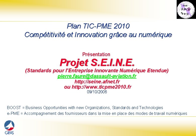 Plan TIC-PME 2010 Compétitivité et Innovation grâce au numérique Présentation Projet S. E. I.