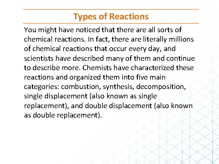 Types of Reactions You might have noticed that there all sorts of chemical reactions.