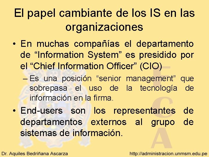 El papel cambiante de los IS en las organizaciones • En muchas compañías el