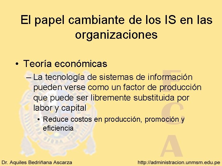 El papel cambiante de los IS en las organizaciones • Teoría económicas – La El papel cambiante de los IS en las organizaciones • Teoría económicas – La