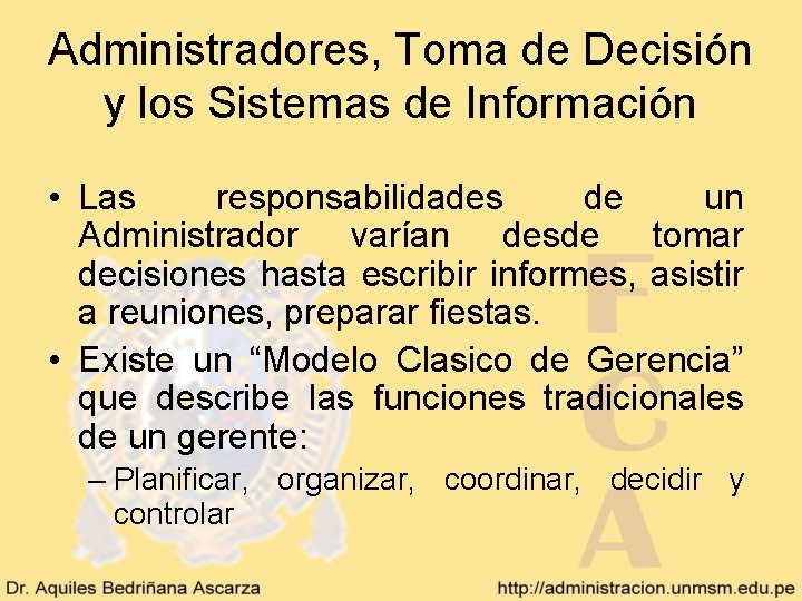 Administradores, Toma de Decisión y los Sistemas de Información • Las responsabilidades de un