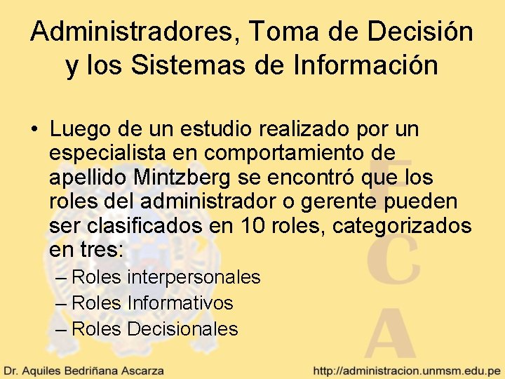 Administradores, Toma de Decisión y los Sistemas de Información • Luego de un estudio