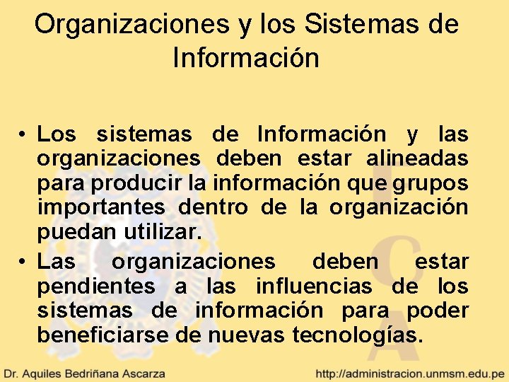 Organizaciones y los Sistemas de Información • Los sistemas de Información y las organizaciones