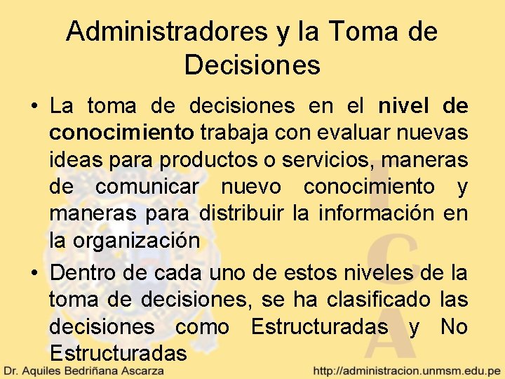 Administradores y la Toma de Decisiones • La toma de decisiones en el nivel Administradores y la Toma de Decisiones • La toma de decisiones en el nivel