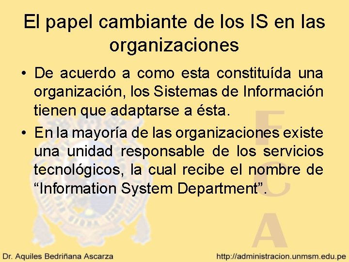 El papel cambiante de los IS en las organizaciones • De acuerdo a como