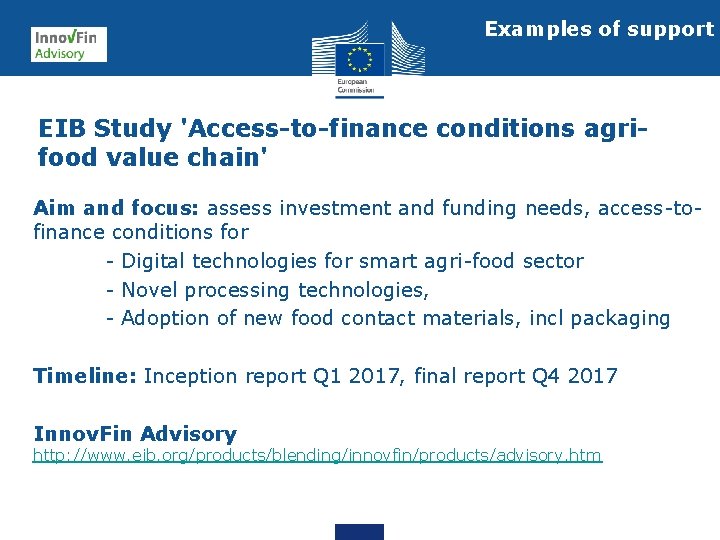 Examples of support EIB Study 'Access-to-finance conditions agrifood value chain' Aim and focus: assess
