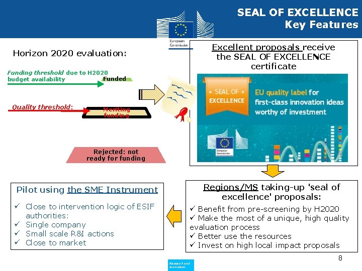 SEAL OF EXCELLENCE Key Features Excellent proposals receive the SEAL OF EXCELLENCE certificate Horizon