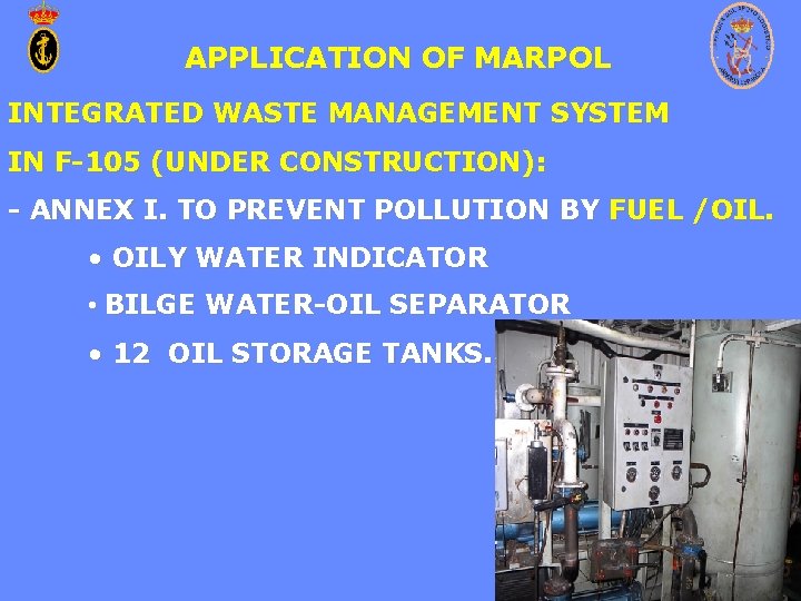 APPLICATION OF MARPOL INTEGRATED WASTE MANAGEMENT SYSTEM IN F-105 (UNDER CONSTRUCTION): - ANNEX I.