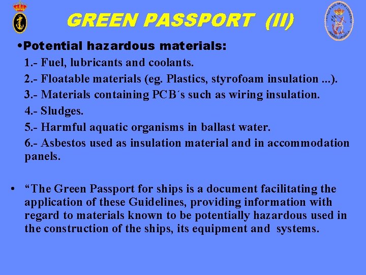 GREEN PASSPORT (II) • Potential hazardous materials: 1. - Fuel, lubricants and coolants. 2.