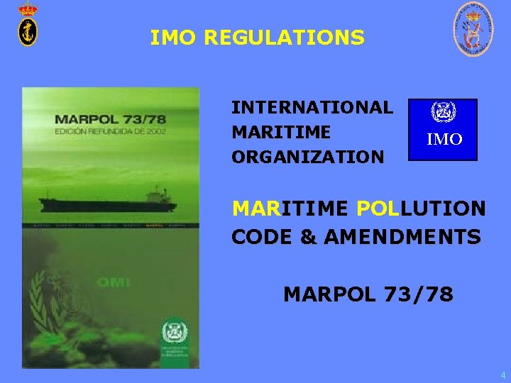 IMO REGULATIONS INTERNATIONAL MARITIME ORGANIZATION IMO MARITIME POLLUTION CODE & AMENDMENTS MARPOL 73/78 4