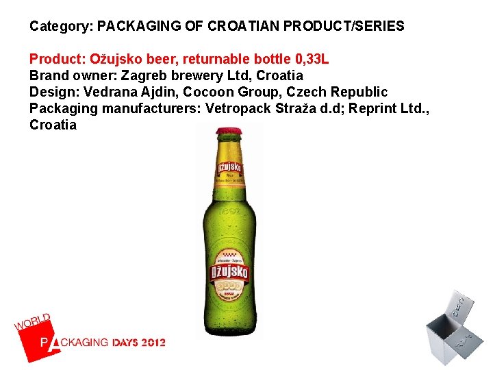 Category: PACKAGING OF CROATIAN PRODUCT/SERIES Product: Ožujsko beer, returnable bottle 0, 33 L Brand