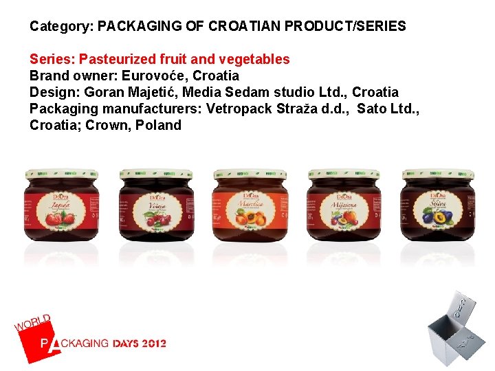 Category: PACKAGING OF CROATIAN PRODUCT/SERIES Series: Pasteurized fruit and vegetables Brand owner: Eurovoće, Croatia