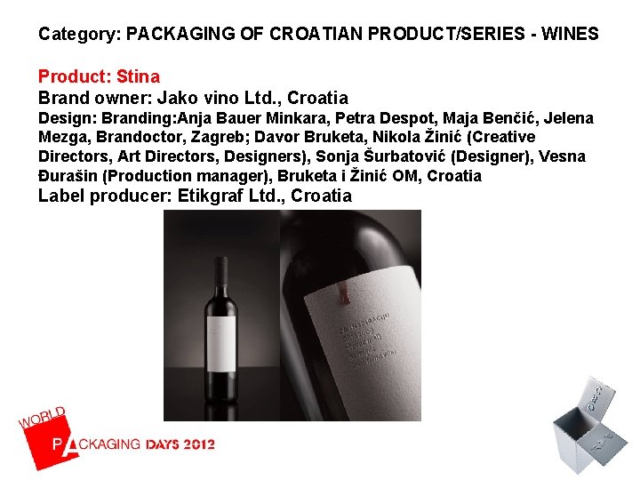 Category: PACKAGING OF CROATIAN PRODUCT/SERIES - WINES Product: Stina Brand owner: Jako vino Ltd.