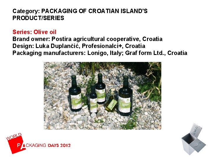 Category: PACKAGING OF CROATIAN ISLAND'S PRODUCT/SERIES Series: Olive oil Brand owner: Postira agricultural cooperative,