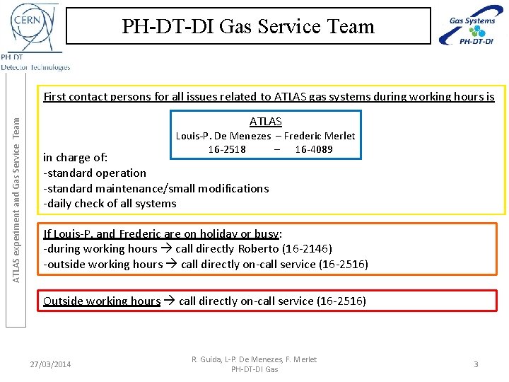 PH-DT-DI Gas Service Team ATLAS experiment and Gas Service Team First contact persons for