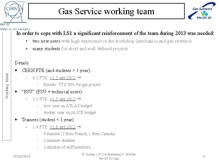 Gas Service working team In order to cope with LS 1 a significant reinforcement