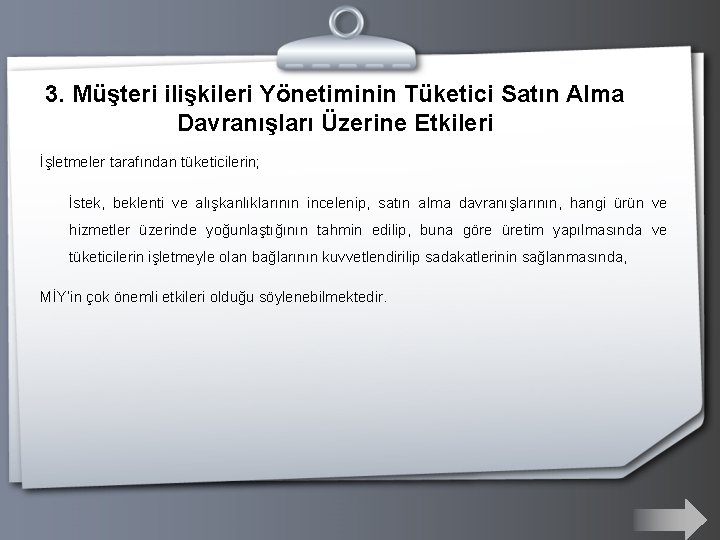 3. Müşteri ilişkileri Yönetiminin Tüketici Satın Alma Davranışları Üzerine Etkileri İşletmeler tarafından tüketicilerin; İstek,