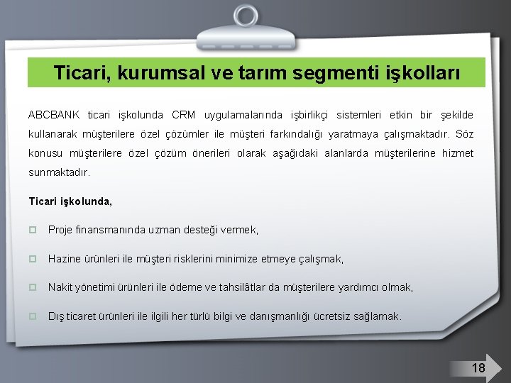 Ticari, kurumsal ve tarım segmenti işkolları ABCBANK ticari işkolunda CRM uygulamalarında işbirlikçi sistemleri etkin