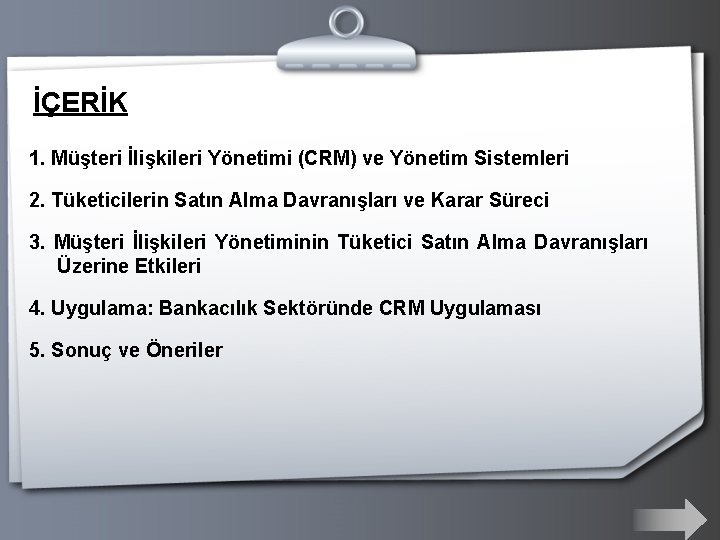 İÇERİK 1. Müşteri İlişkileri Yönetimi (CRM) ve Yönetim Sistemleri 2. Tüketicilerin Satın Alma Davranışları