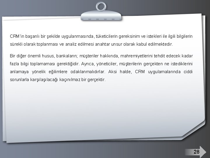 CRM’in başarılı bir şekilde uygulanmasında, tüketicilerin gereksinim ve istekleri ile ilgili bilgilerin sürekli olarak