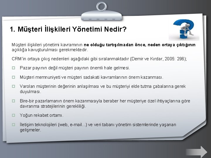 1. Müşteri İlişkileri Yönetimi Nedir? Müşteri ilişkileri yönetimi kavramının ne olduğu tartışılmadan önce, neden