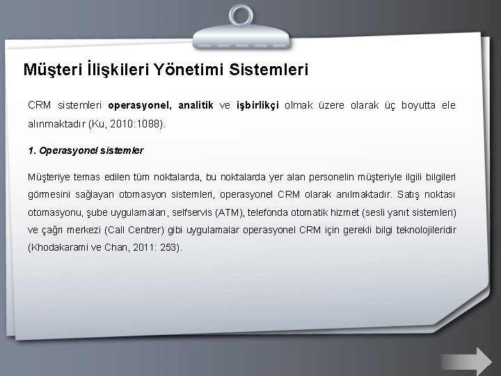 Müşteri İlişkileri Yönetimi Sistemleri CRM sistemleri operasyonel, analitik ve işbirlikçi olmak üzere olarak üç
