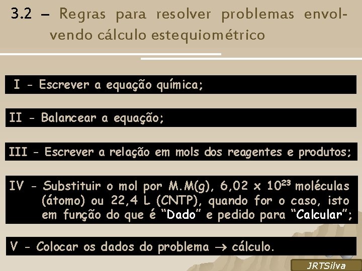 3. 2 – Regras para resolver problemas envolvendo cálculo estequiométrico I - Escrever a