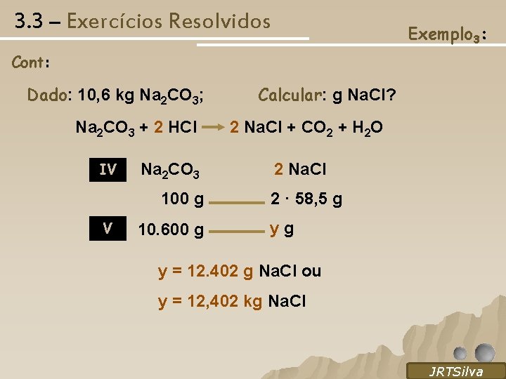 3. 3 – Exercícios Resolvidos Exemplo 3: Cont: Dado: 10, 6 kg Na 2