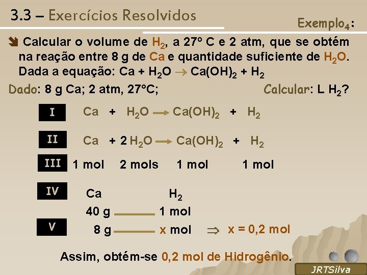 3. 3 – Exercícios Resolvidos Exemplo 4: Calcular o volume de H 2, a