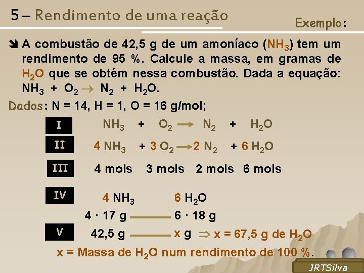 5 – Rendimento de uma reação Exemplo: î A combustão de 42, 5 g