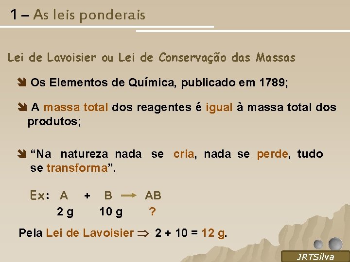 1 – As leis ponderais Lei de Lavoisier ou Lei de Conservação das Massas