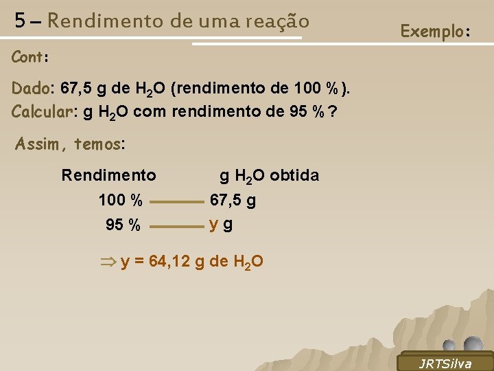 5 – Rendimento de uma reação Exemplo: Cont: Dado: 67, 5 g de H