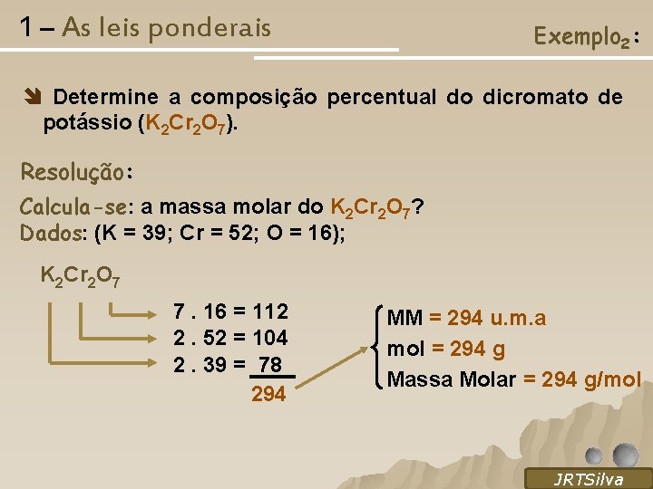 1 – As leis ponderais Exemplo 2: Determine a composição percentual do dicromato de
