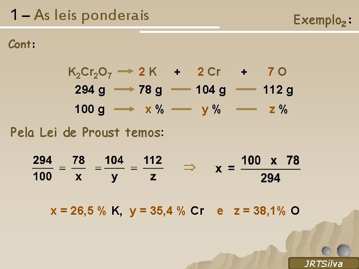 1 – As leis ponderais Exemplo 2: Cont: K 2 Cr 2 O 7