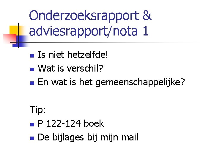 Onderzoeksrapport & adviesrapport/nota 1 n n n Is niet hetzelfde! Wat is verschil? En