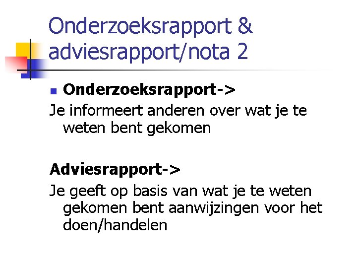 Onderzoeksrapport & adviesrapport/nota 2 Onderzoeksrapport-> Je informeert anderen over wat je te weten bent