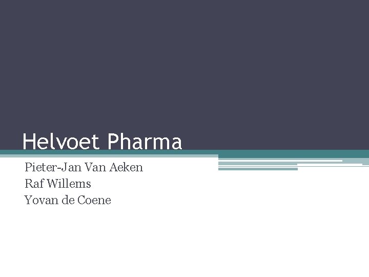 Helvoet Pharma Pieter-Jan Van Aeken Raf Willems Yovan de Coene 