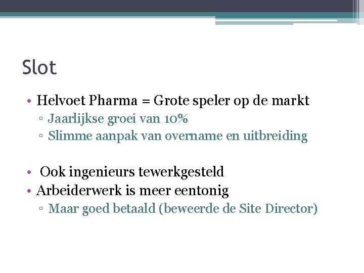 Slot • Helvoet Pharma = Grote speler op de markt ▫ Jaarlijkse groei van