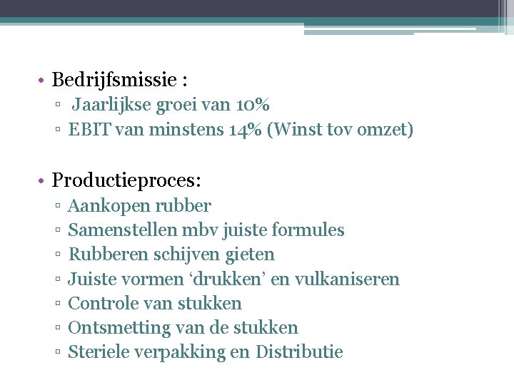  • Bedrijfsmissie : ▫ Jaarlijkse groei van 10% ▫ EBIT van minstens 14%