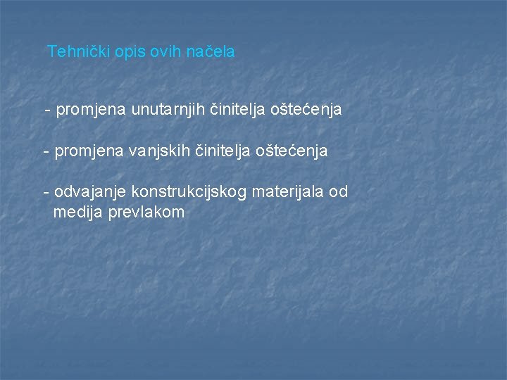 Tehnički opis ovih načela - promjena unutarnjih činitelja oštećenja - promjena vanjskih činitelja oštećenja