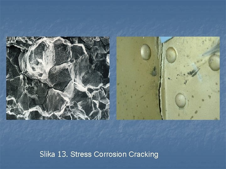 Slika 13. Stress Corrosion Cracking 