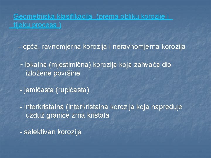 Geometrijska klasifikacija (prema obliku korozije i tijeku procesa ) - opća, ravnomjerna korozija i