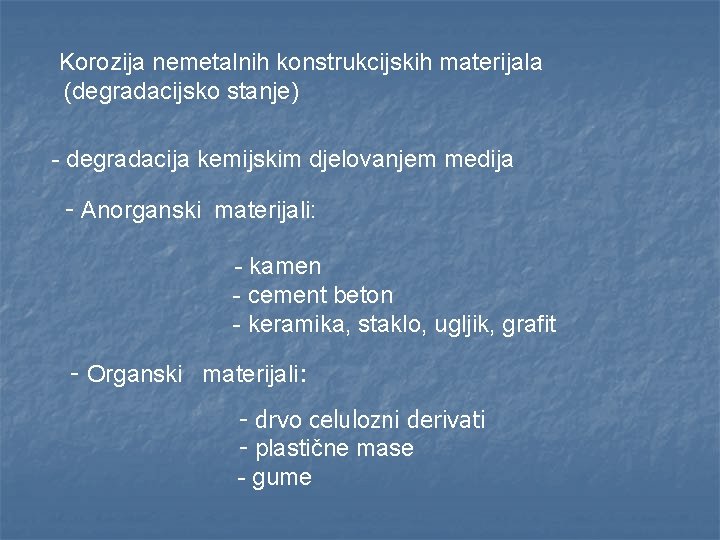 Korozija nemetalnih konstrukcijskih materijala (degradacijsko stanje) - degradacija kemijskim djelovanjem medija - Anorganski materijali: