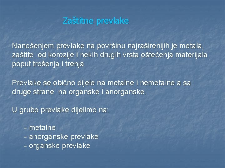 Zaštitne prevlake Nanošenjem prevlake na površinu najraširenijih je metala, zaštite od korozije i nekih