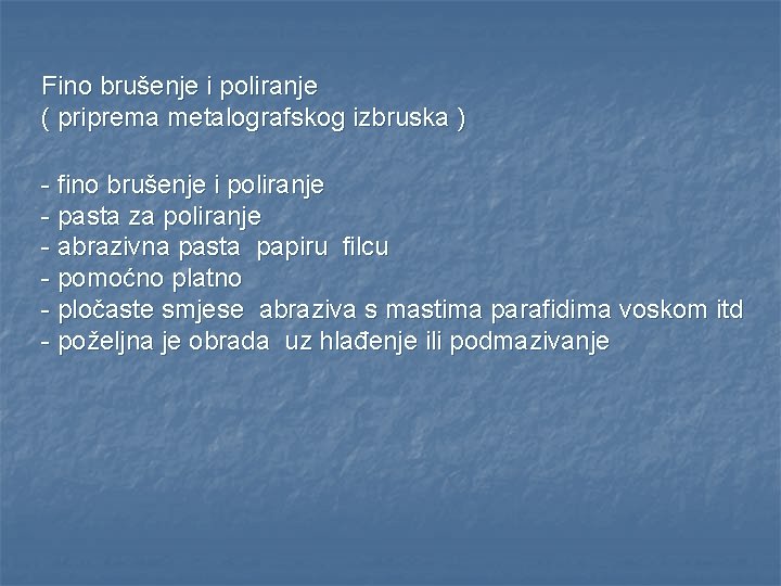 Fino brušenje i poliranje ( priprema metalografskog izbruska ) - fino brušenje i poliranje