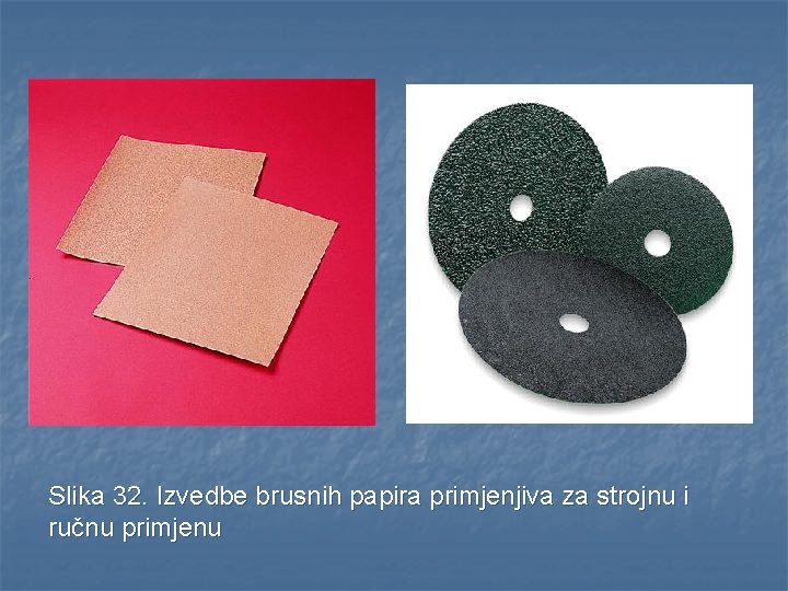 Slika 32. Izvedbe brusnih papira primjenjiva za strojnu i ručnu primjenu 