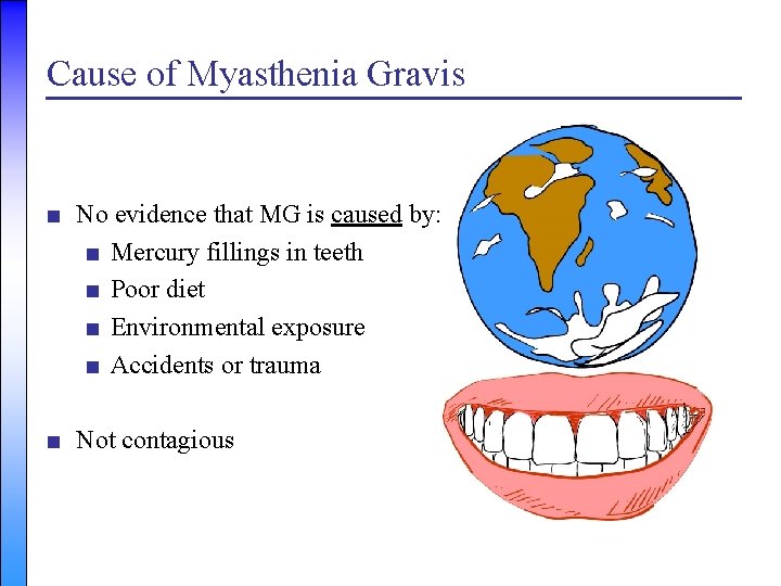 Cause of Myasthenia Gravis ■ No evidence that MG is caused by: ■ Mercury