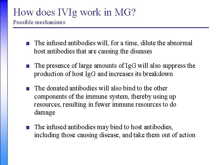 How does IVIg work in MG? Possible mechanisms ■ The infused antibodies will, for